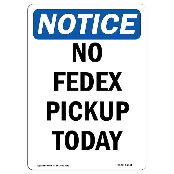 Safety Sign, OSHA Notice, 5" Height, No Fedex Pickup Today Sign, Portrait, 10PK